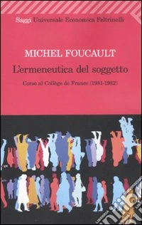 L'ermeneutica del soggetto. Corso al Collège de France (1981-1982) libro