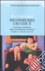 Riconoscere ciò che è. La forza rivelatrice delle costellazioni familiari libro