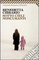 Sotto cieli noncuranti libro