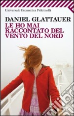 Le ho mai raccontato del vento del Nord libro