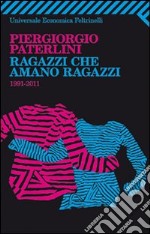 Ragazzi che amano ragazzi. 1991-2011 libro