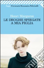 Le droghe spiegate a mia figlia libro