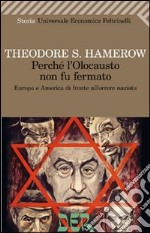 Perché l'olocausto non fu fermato. Europa a America di fronte all'orrore nazista