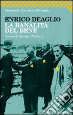 La banalità del bene. Storia di Giorgio Perlasca libro