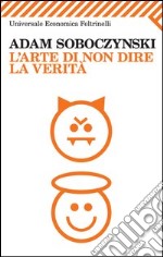 L'arte di non dire la verità libro