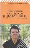 Se il mondo ti crolla addosso. Consigli dal cuore per i tempi difficili libro