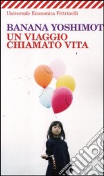 Un viaggio chiamato vita libro