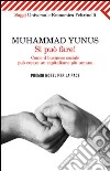 Si può fare! Come il business sociale può creare un capitalismo più umano libro di Yunus Muhammad