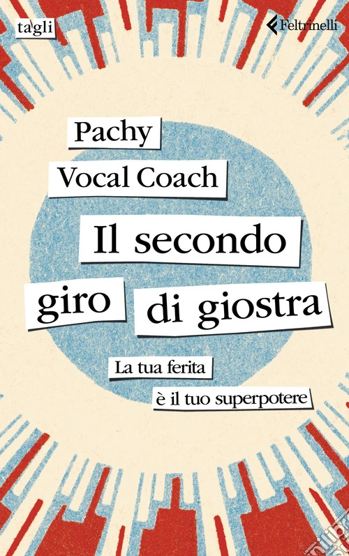 Il secondo giro di giostra. La tua ferita � il tuo superpotere