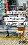 La rivoluzione del fare nulla. Un memoir libro