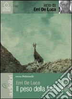 Il peso della farfalla letto da Erri De Luca. Audiolibro. CD Audio Formato MP3 libro