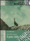 Il peso della farfalla letto da Erri De Luca. Audiolibro. CD Audio Formato MP3 libro