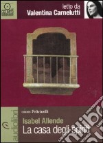 La casa degli spiriti letto da Valentina Carnelutti. Audiolibro. CD Audio Formato MP3
