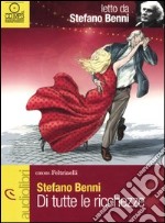 Di tutte le ricchezze letto da Stefano Benni. Audiolibro. CD Audio libro