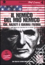 Il nemico del mio nemico. CIA, nazisti e guerra fredda. DVD. Con libro libro