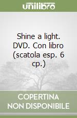 Shine a light. DVD. Con libro (scatola esp. 6 cp.) libro
