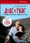 José e Pilar. José Saramago e Pilar del Rio: i giorni del loro amore. DVD. Con libro libro