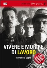 Vivere e morire di lavoro. DVD. Con libro