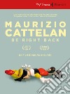 Maurizio Cattelan: be right back. DVD. Con libro libro