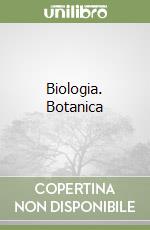 Biologia. Botanica libro