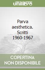 Parva aesthetica. Scritti 1960-1967 libro