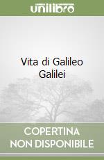 Vita di Galileo Galilei libro