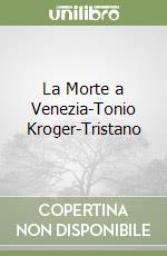 La Morte a Venezia-Tonio Kroger-Tristano libro