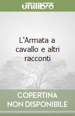 L'Armata a cavallo e altri racconti libro