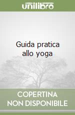 Guida pratica allo yoga