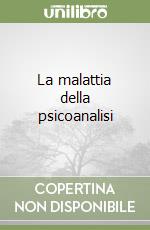 La malattia della psicoanalisi libro