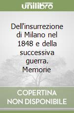 Dell'insurrezione di Milano nel 1848 e della successiva guerra. Memorie libro