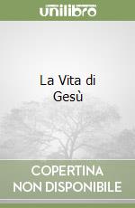 La Vita di Gesù libro