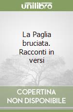 La Paglia bruciata. Racconti in versi libro
