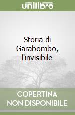 Storia di Garabombo, l'invisibile libro