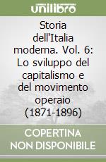 Storia dell'Italia moderna. Vol. 6: Lo sviluppo del capitalismo e del movimento operaio (1871-1896)