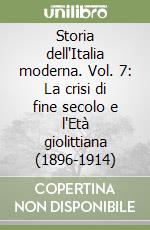 Storia dell'Italia moderna. Vol. 7: La crisi di fine secolo e l'Età giolittiana (1896-1914) libro