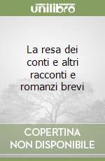 La resa dei conti e altri racconti e romanzi brevi