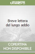 Breve lettera del lungo addio libro