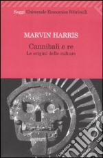 Cannibali e re. Le origini delle culture libro