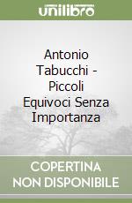 Antonio Tabucchi - Piccoli Equivoci Senza Importanza libro