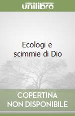 Ecologi e scimmie di Dio