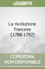 La rivoluzione francese (1788-1792) libro