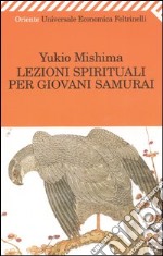 Lezioni spirituali per giovani samurai e altri scritti libro