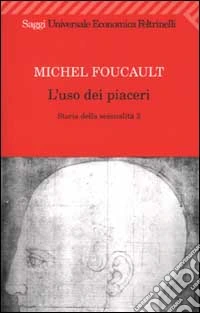 Storia della sessualità. Vol. 2: L' uso dei piaceri libro