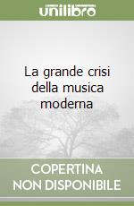 La grande crisi della musica moderna