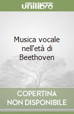 Musica vocale nell'età di Beethoven libro