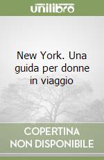 New York. Una guida per donne in viaggio