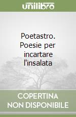 Poetastro. Poesie per incartare l'insalata libro