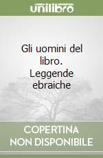 Gli uomini del libro. Leggende ebraiche libro