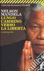 Lungo cammino verso la libertà. Autobiografia libro